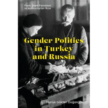 Gender Politics in Turkey and Russia: From State Feminism to Authoritarian Rule