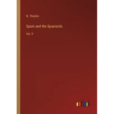 Spain and the Spaniards: Vol. II