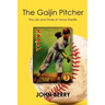 The Gaijin Pitcher: The Life and Times of Victor Starffin