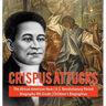Crispus Attucks The African American Hero U.S. Revolutionary Period Biography 4th Grade Children's Biographies