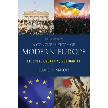 A Concise History of Modern Europe: Liberty, Equality, Solidarity