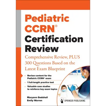 Pediatric Ccrn(r) Certification Review: Comprehensive Review, Plus 300 Questions Based on the Latest Exam Blueprint