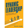 Dynamic Leadership: A Visionary Leader That Changes the World