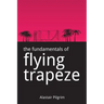 The Fundamentals of Flying Trapeze