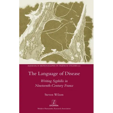 The Language of Disease: Writing Syphilis in Nineteenth-Century France