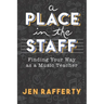 A Place in the Staff: Finding Your Way as a Music Teacher