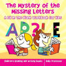 The Mystery of the Missing Letters - A Fill In The Blank Workbook for Kids Children's Reading and Writing Books