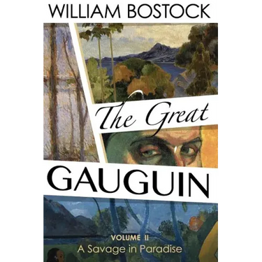 The Great Gauguin,: A Savage in Paradise, Volume II