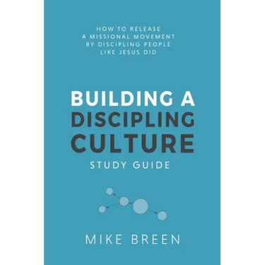 Building A Discipling Culture Study Guide