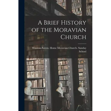 A Brief History of the Moravian Church