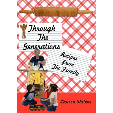 Through The Generations: Recipes from The Family