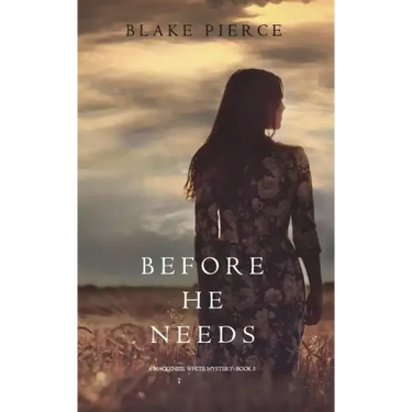 Before He Needs (A Mackenzie White Mystery-Book 5)