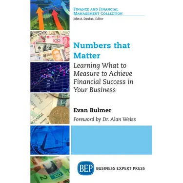 Numbers that Matter: Learning What to Measure to Achieve Financial Success in Your Business