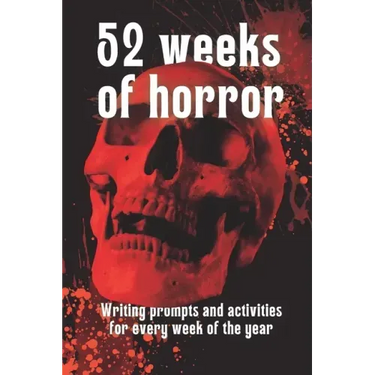 52 Weeks of Horror: Writing prompts and inspirational activities