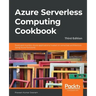 Azure Serverless Computing Cookbook - Third Edition: Build and monitor Azure applications hosted on serverless architecture using Azure functions