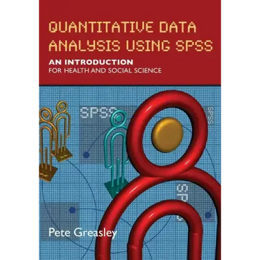 Quantitative Data Analysis Using SPSS: An Introduction for Health & Social Science