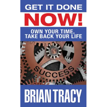 Get I Done Now!: Own Your Time, Take Back Your Life