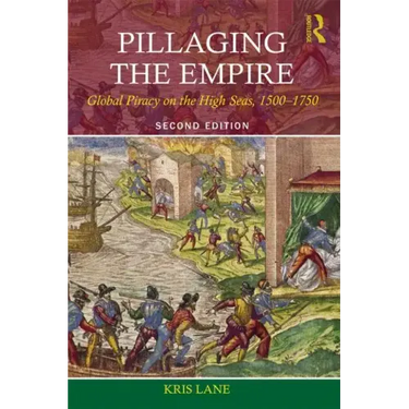 Pillaging the Empire: Global Piracy on the High Seas, 1500-1750