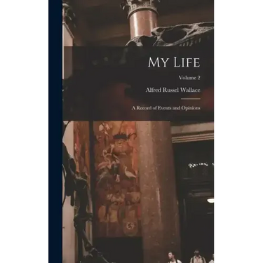 My Life: A Record of Events and Opinions; Volume 2