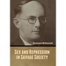 Sex and Repression in Savage Society