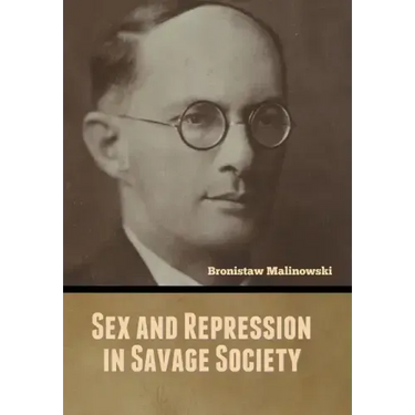 Sex and Repression in Savage Society