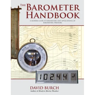 The Barometer Handbook: A Modern Look at Barometers and Applications of Barometric Pressure