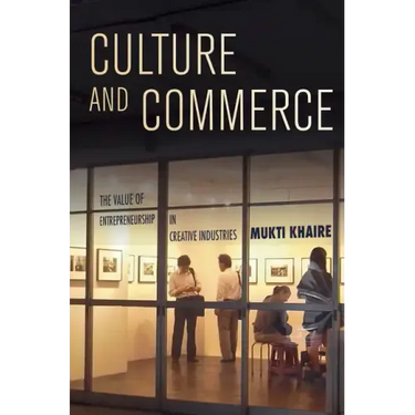 Culture and Commerce: The Value of Entrepreneurship in Creative Industries