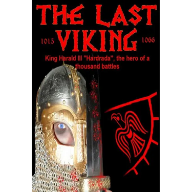 The Last Viking: King Harald III "Hardrada", the hero of a thousand battles