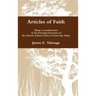 Articles of Faith: Being a Consideration of the Principal Doctrines of the Church of Jesus Christ of Latter-day Saints