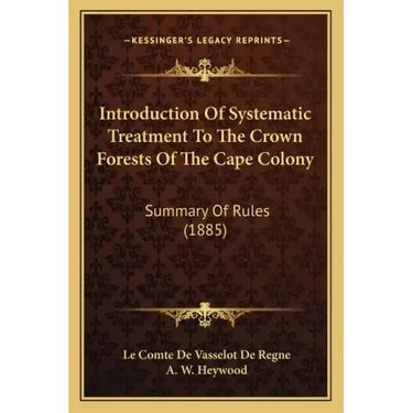 Introduction of Systematic Treatment to the Crown Forests of the Cape Colony: Summary of Rules (1885)