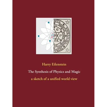The Synthesis of Physics and Magic: a sketch of a unified world view