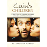 Cain's Children: A Novel of Lust, Sex, Criminality, Fate, Murder, Death, Love and the Human Condition