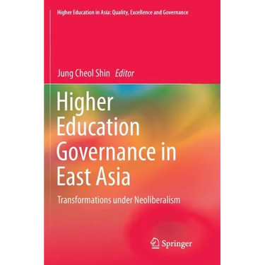 Higher Education Governance in East Asia: Transformations Under Neoliberalism