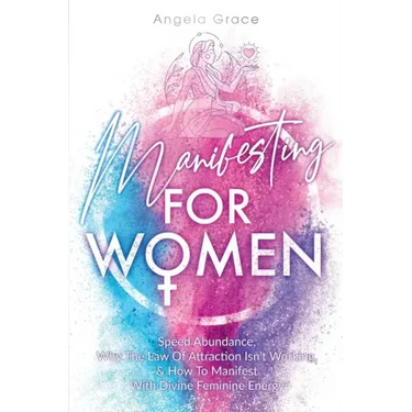Manifesting For Women: Speed abundance, why the law of attraction isn't working, & how to manifest with divine feminine energy