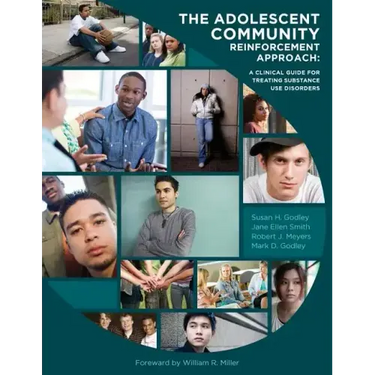 The Adolescent Community Reinforcement Approach: A Clinical Guide for Treating Substance Use Disorders