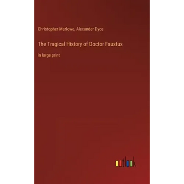 The Tragical History of Doctor Faustus: in large print