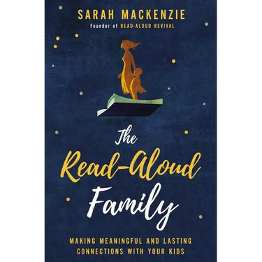 The Read-Aloud Family: Making Meaningful and Lasting Connections with Your Kids