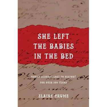 She Left the Babies in the Bed: Family Scandal Lost to History for Over 100 Years