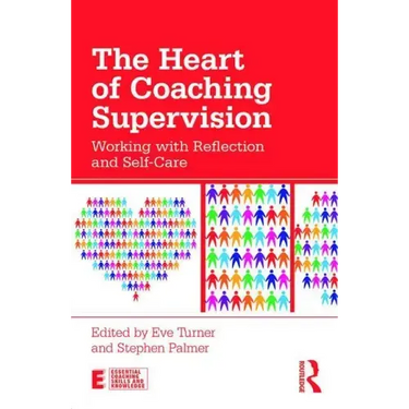 The Heart of Coaching Supervision: Working with Reflection and Self-Care
