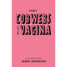 There's Cobwebs On Her Vagina: A Collection of Poems