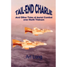 Tail-End Charlie: And Other Tales of Aerial Combat Over North Vietnam