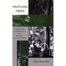 Fruitless Trees: Portuguese Conservation and Brazil's Colonial Timber