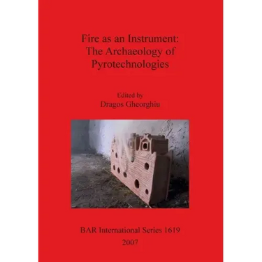 Fire as an Instrument - The Archaeology of Pyrotechnologies
