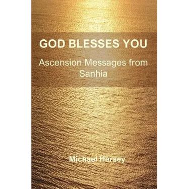 God Blesses You: Ascension Messages from Sanhia