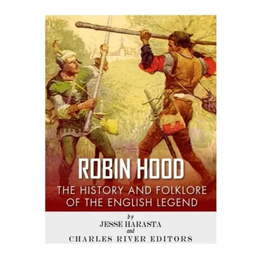 Robin Hood: The History and Folklore of the English Legend