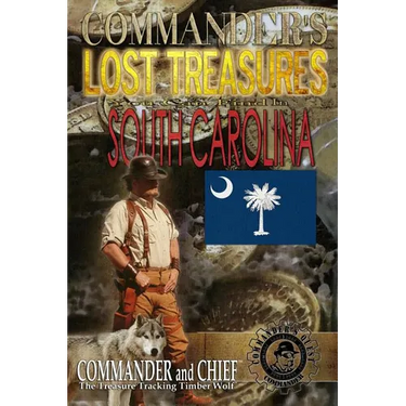Commander's Lost Treasures You Can Find in South Carolina: Follow the Clues and Find Your FORTUNES!