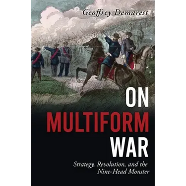 On Multiform War: Strategy, Revolution, and the Nine-Head Monster.