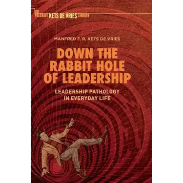 Down the Rabbit Hole of Leadership: Leadership Pathology in Everyday Life
