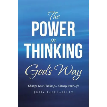 The Power in Thinking God's Way: Change Your Thinking.... Change Your Life