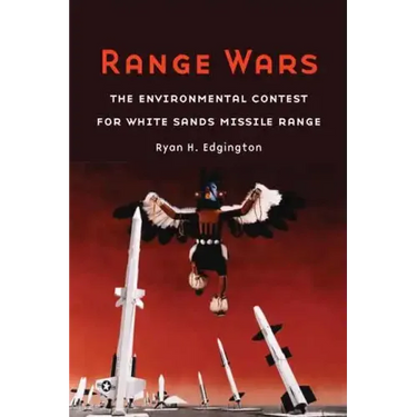 Range Wars: The Environmental Contest for White Sands Missile Range